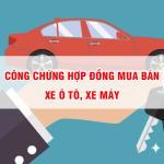 Mức phí và thủ tục công chứng hợp đồng mua bán xe ô tô Mức phí và thủ tục công chứng hợp đồng mua bán xe ô tô